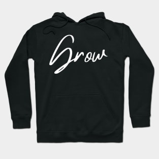 Grow. A Self Love, Self Confidence Quote. Hoodie